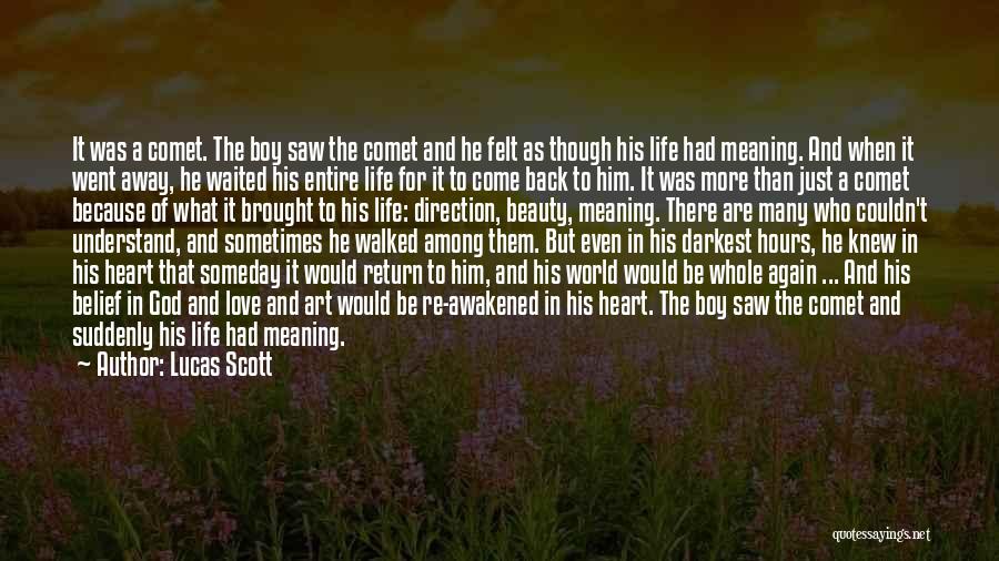 Lucas Scott Quotes: It Was A Comet. The Boy Saw The Comet And He Felt As Though His Life Had Meaning. And When