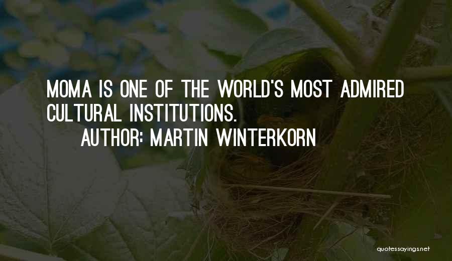 Martin Winterkorn Quotes: Moma Is One Of The World's Most Admired Cultural Institutions.
