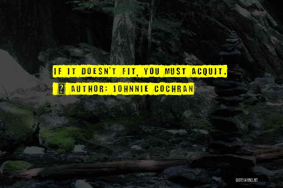 Johnnie Cochran Quotes: If It Doesn't Fit, You Must Acquit.