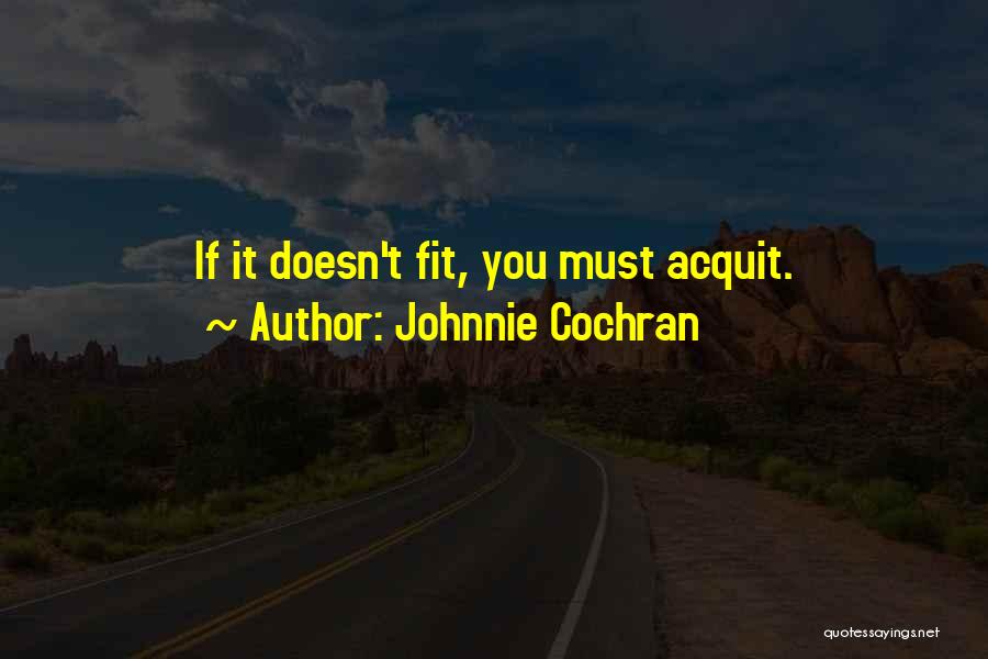 Johnnie Cochran Quotes: If It Doesn't Fit, You Must Acquit.