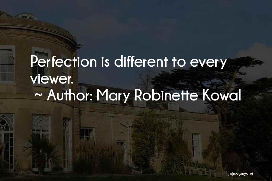 Mary Robinette Kowal Quotes: Perfection Is Different To Every Viewer.