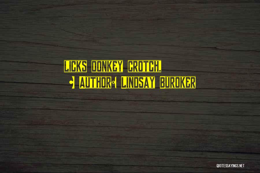 Lindsay Buroker Quotes: Licks Donkey Crotch,