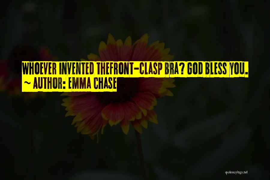 Emma Chase Quotes: Whoever Invented Thefront-clasp Bra? God Bless You.