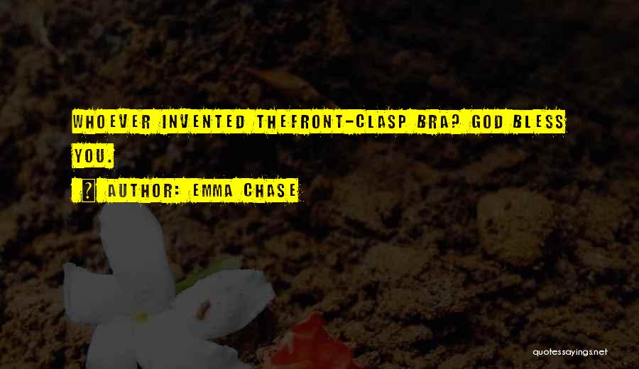 Emma Chase Quotes: Whoever Invented Thefront-clasp Bra? God Bless You.