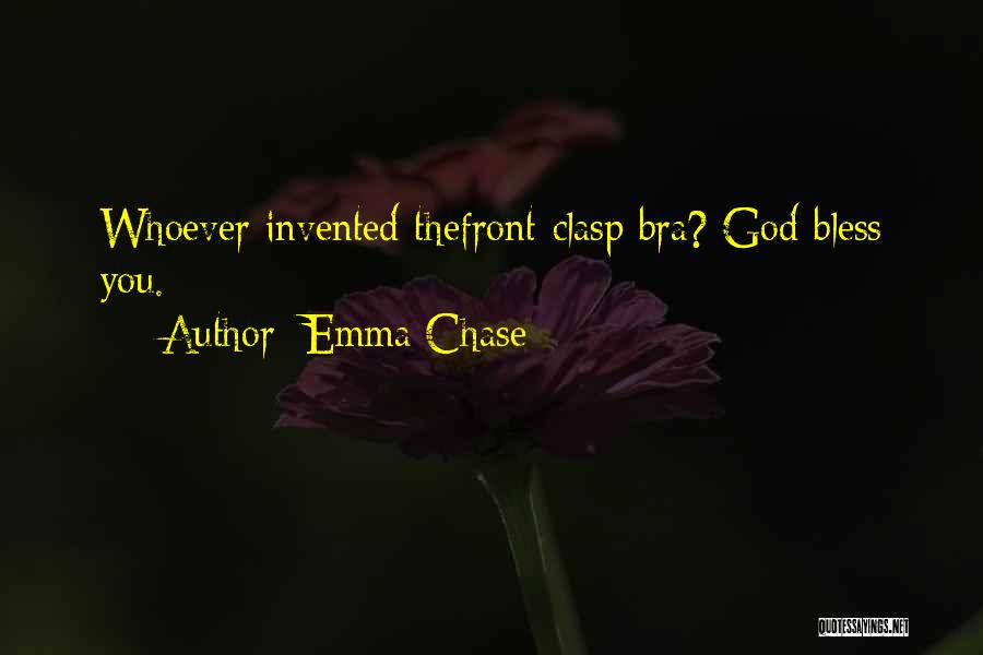 Emma Chase Quotes: Whoever Invented Thefront-clasp Bra? God Bless You.