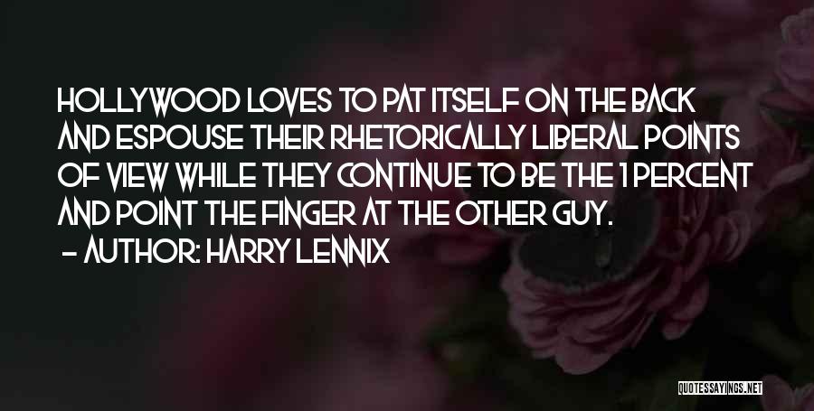 Harry Lennix Quotes: Hollywood Loves To Pat Itself On The Back And Espouse Their Rhetorically Liberal Points Of View While They Continue To