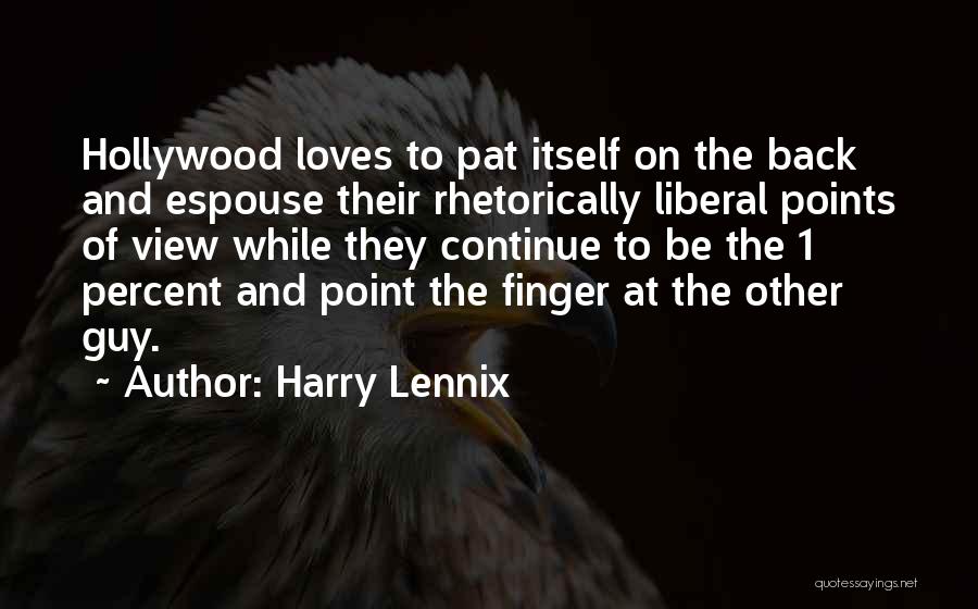 Harry Lennix Quotes: Hollywood Loves To Pat Itself On The Back And Espouse Their Rhetorically Liberal Points Of View While They Continue To