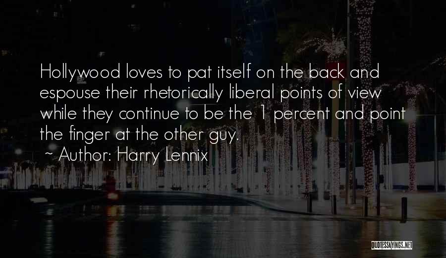 Harry Lennix Quotes: Hollywood Loves To Pat Itself On The Back And Espouse Their Rhetorically Liberal Points Of View While They Continue To