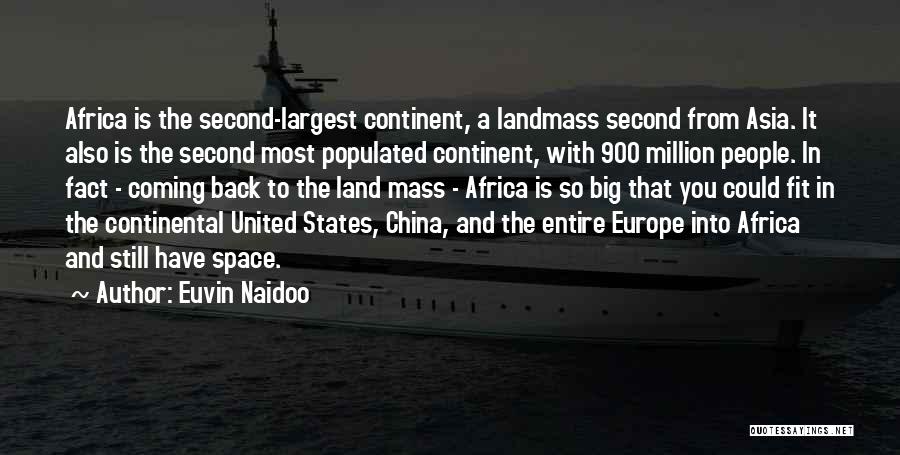 Euvin Naidoo Quotes: Africa Is The Second-largest Continent, A Landmass Second From Asia. It Also Is The Second Most Populated Continent, With 900