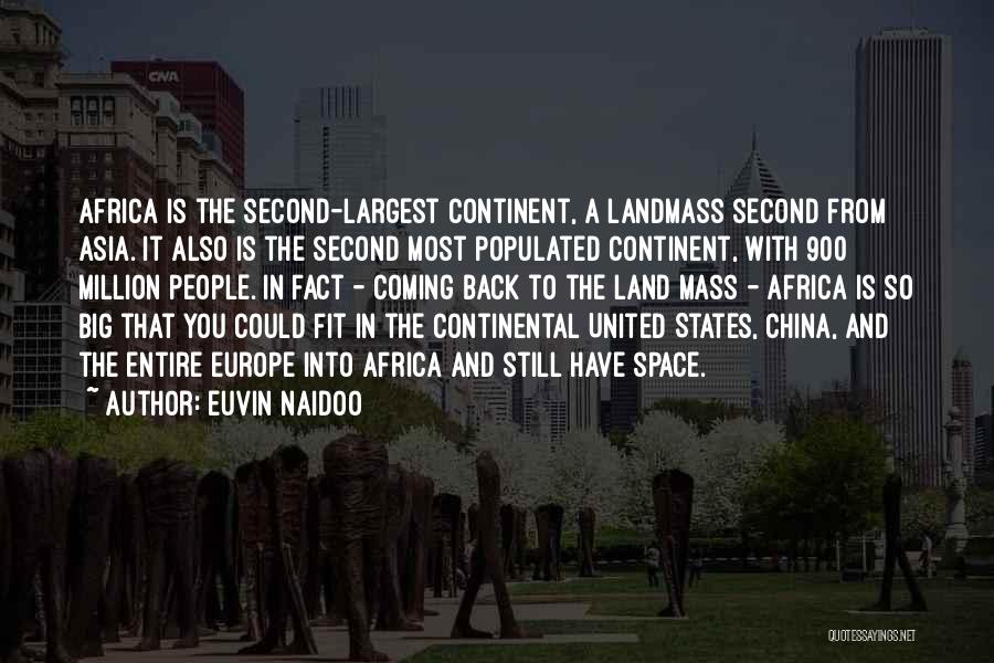 Euvin Naidoo Quotes: Africa Is The Second-largest Continent, A Landmass Second From Asia. It Also Is The Second Most Populated Continent, With 900