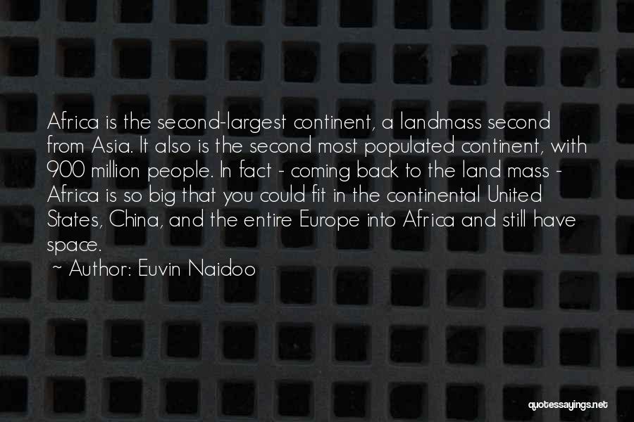 Euvin Naidoo Quotes: Africa Is The Second-largest Continent, A Landmass Second From Asia. It Also Is The Second Most Populated Continent, With 900