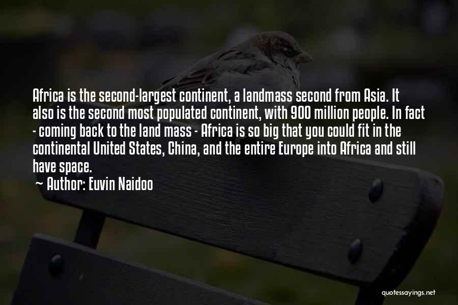 Euvin Naidoo Quotes: Africa Is The Second-largest Continent, A Landmass Second From Asia. It Also Is The Second Most Populated Continent, With 900