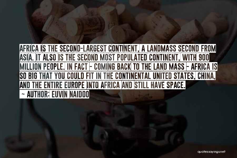 Euvin Naidoo Quotes: Africa Is The Second-largest Continent, A Landmass Second From Asia. It Also Is The Second Most Populated Continent, With 900