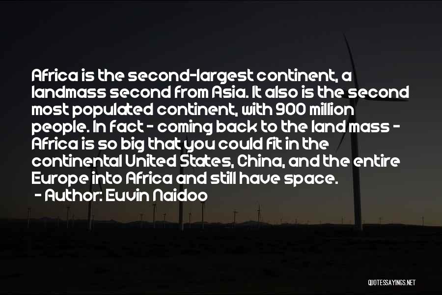 Euvin Naidoo Quotes: Africa Is The Second-largest Continent, A Landmass Second From Asia. It Also Is The Second Most Populated Continent, With 900