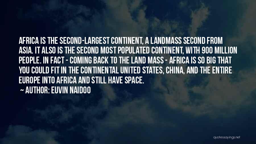 Euvin Naidoo Quotes: Africa Is The Second-largest Continent, A Landmass Second From Asia. It Also Is The Second Most Populated Continent, With 900