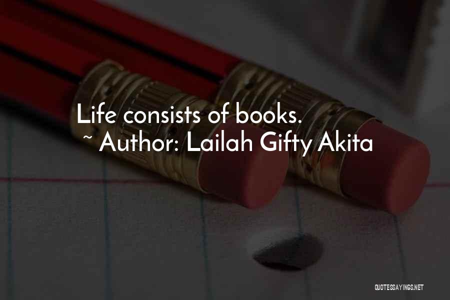 Lailah Gifty Akita Quotes: Life Consists Of Books.