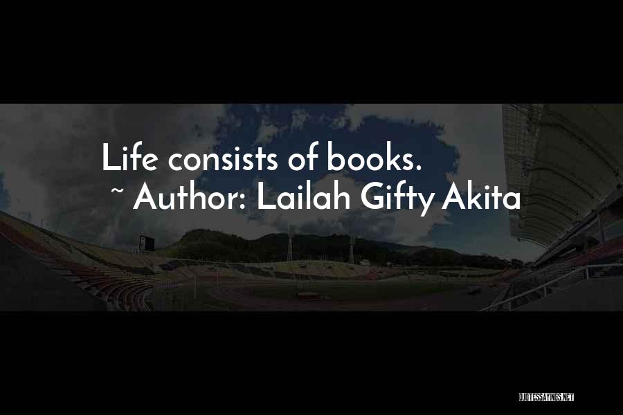 Lailah Gifty Akita Quotes: Life Consists Of Books.