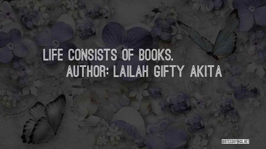 Lailah Gifty Akita Quotes: Life Consists Of Books.