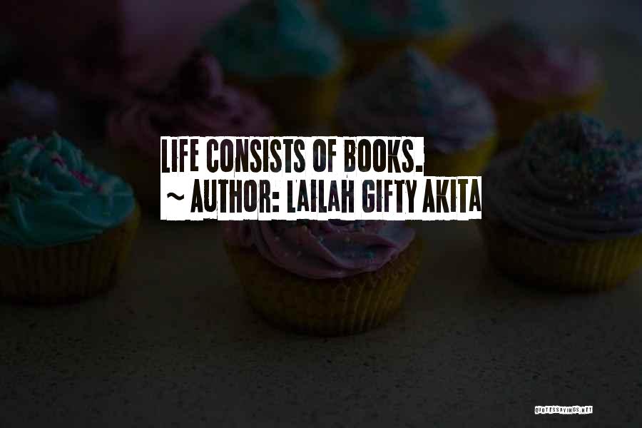 Lailah Gifty Akita Quotes: Life Consists Of Books.