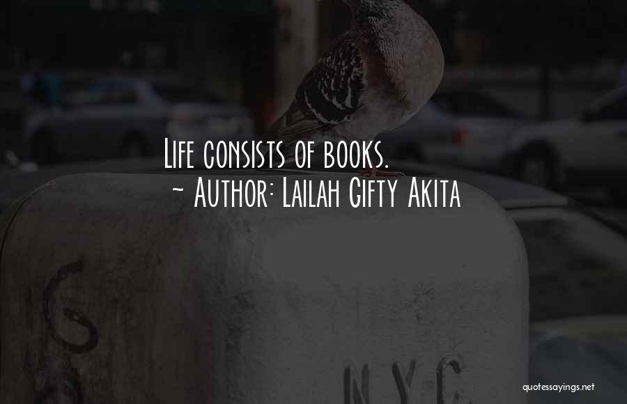 Lailah Gifty Akita Quotes: Life Consists Of Books.