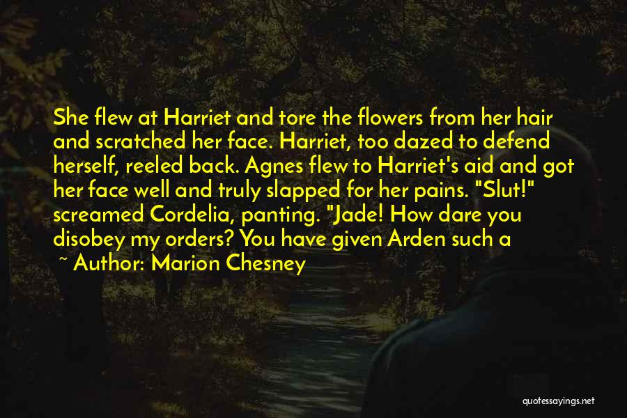 Marion Chesney Quotes: She Flew At Harriet And Tore The Flowers From Her Hair And Scratched Her Face. Harriet, Too Dazed To Defend