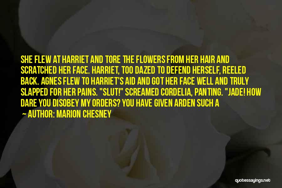 Marion Chesney Quotes: She Flew At Harriet And Tore The Flowers From Her Hair And Scratched Her Face. Harriet, Too Dazed To Defend