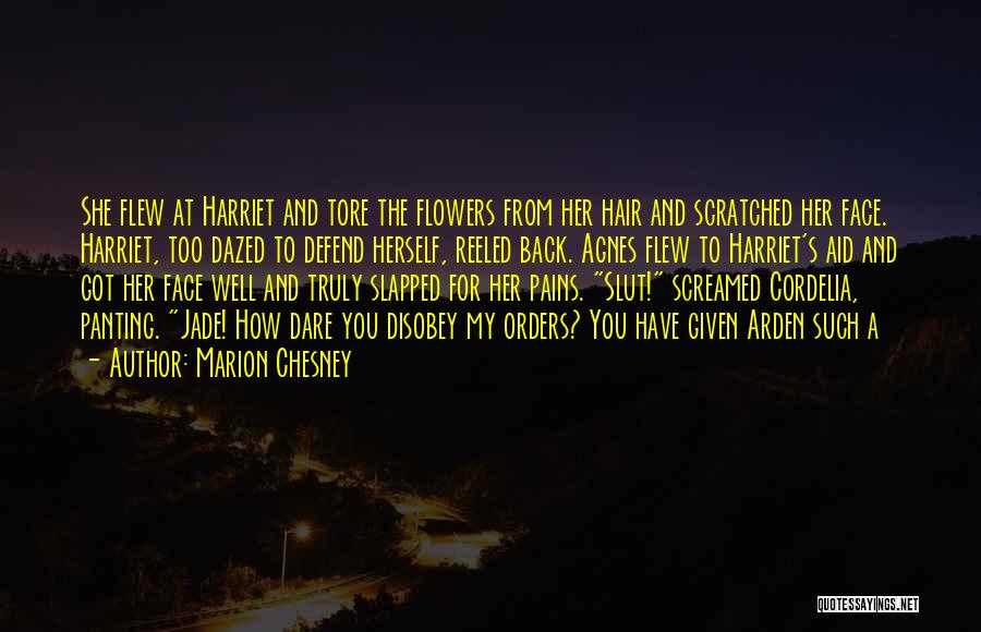 Marion Chesney Quotes: She Flew At Harriet And Tore The Flowers From Her Hair And Scratched Her Face. Harriet, Too Dazed To Defend