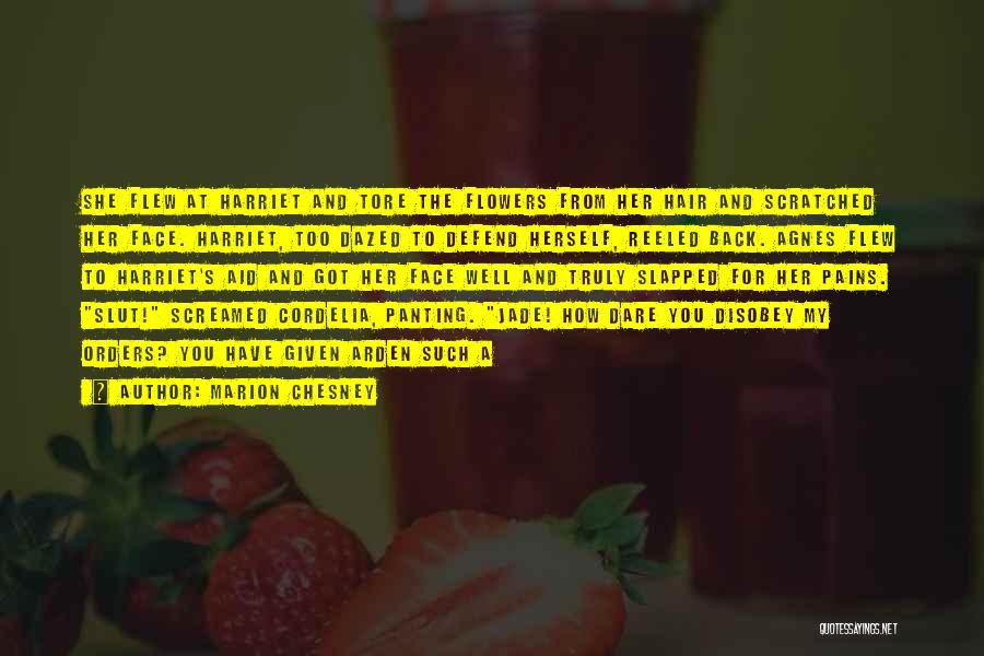 Marion Chesney Quotes: She Flew At Harriet And Tore The Flowers From Her Hair And Scratched Her Face. Harriet, Too Dazed To Defend