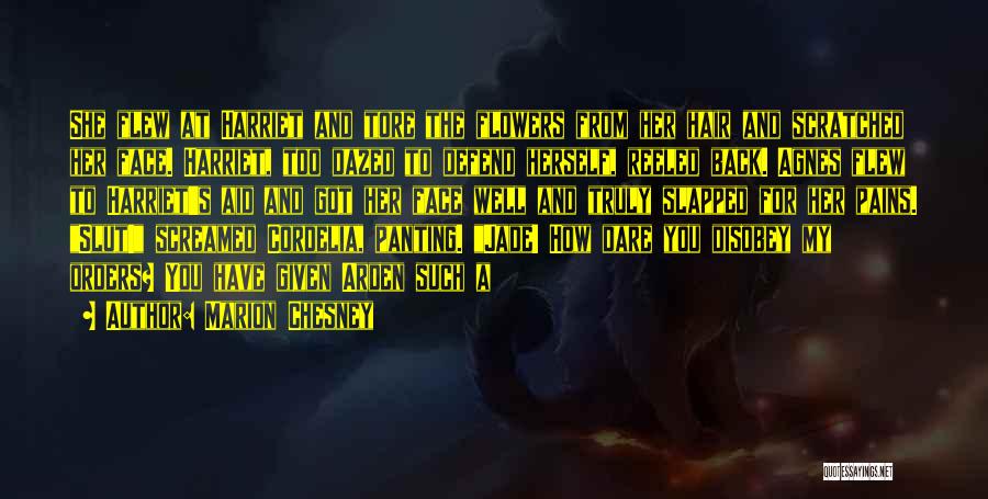 Marion Chesney Quotes: She Flew At Harriet And Tore The Flowers From Her Hair And Scratched Her Face. Harriet, Too Dazed To Defend