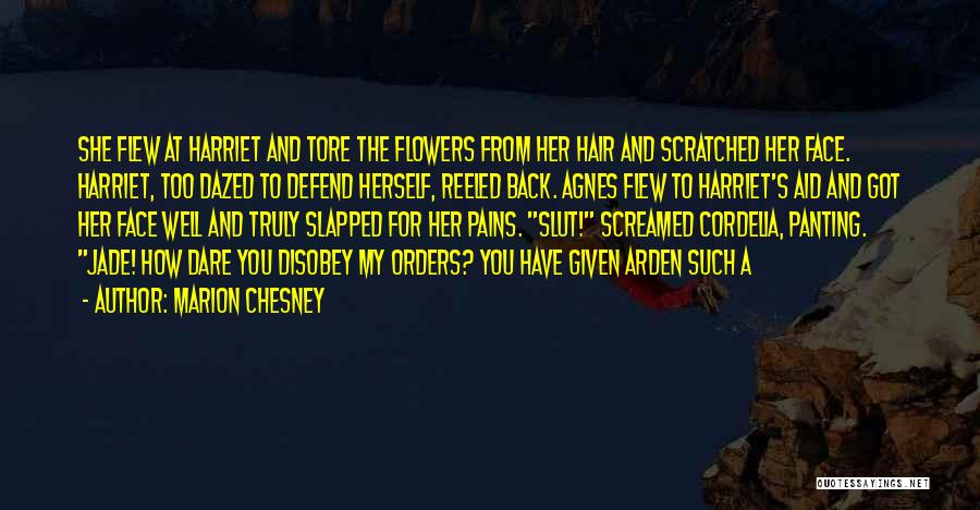 Marion Chesney Quotes: She Flew At Harriet And Tore The Flowers From Her Hair And Scratched Her Face. Harriet, Too Dazed To Defend