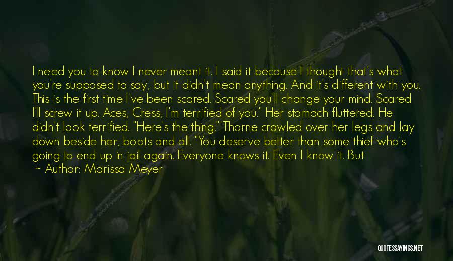 Marissa Meyer Quotes: I Need You To Know I Never Meant It. I Said It Because I Thought That's What You're Supposed To