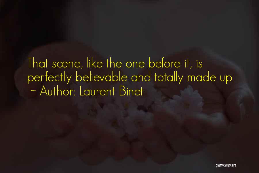 Laurent Binet Quotes: That Scene, Like The One Before It, Is Perfectly Believable And Totally Made Up