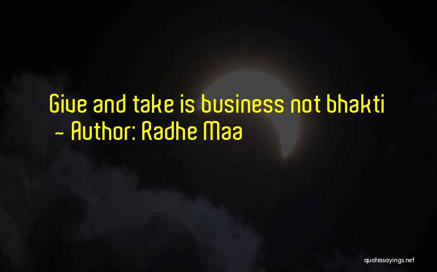 Radhe Maa Quotes: Give And Take Is Business Not Bhakti