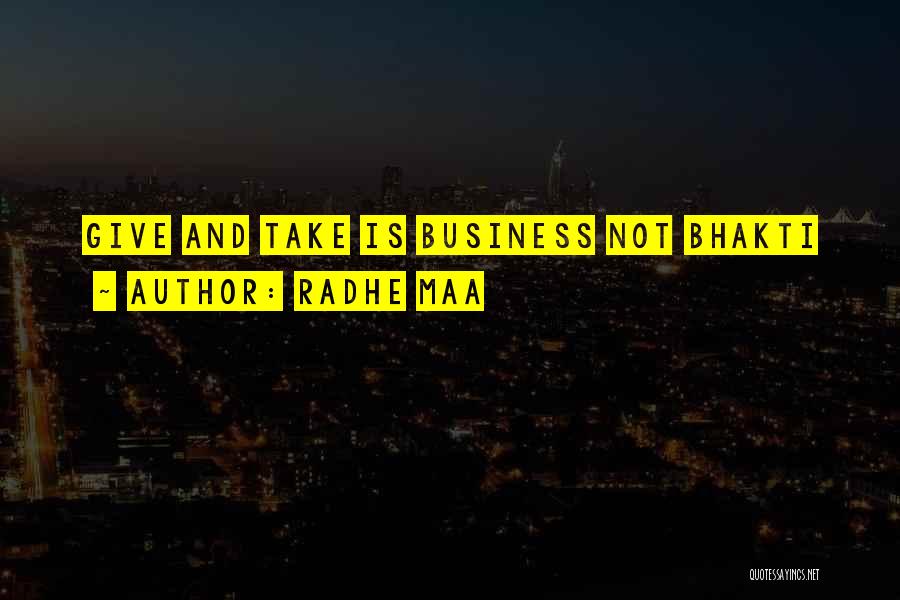 Radhe Maa Quotes: Give And Take Is Business Not Bhakti