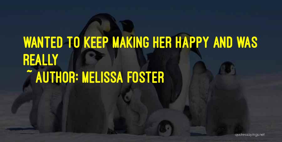 Melissa Foster Quotes: Wanted To Keep Making Her Happy And Was Really