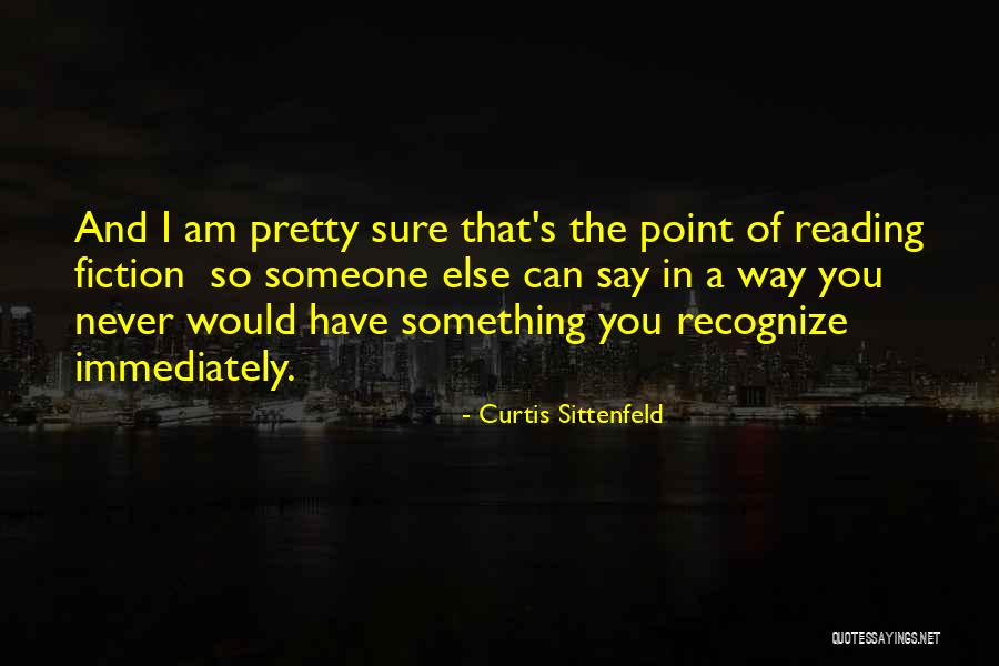 10221 Quotes By Curtis Sittenfeld 10221 Quotes By Curtis Sittenfeld