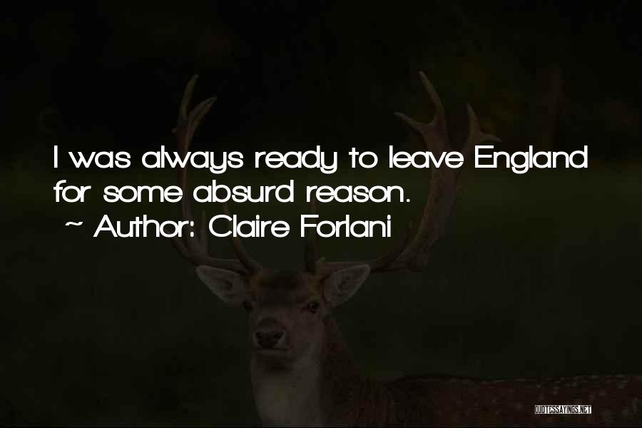 Claire Forlani Quotes: I Was Always Ready To Leave England For Some Absurd Reason.
