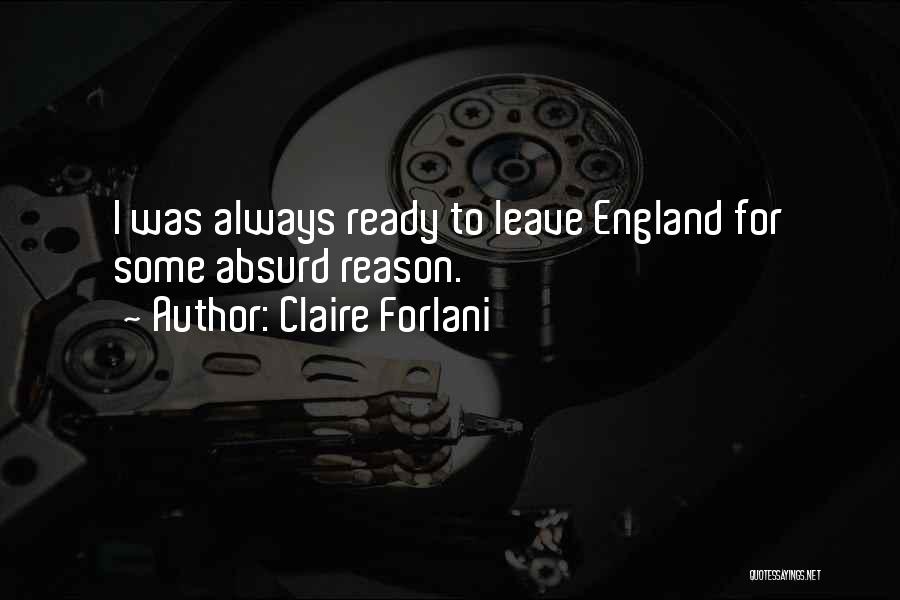 Claire Forlani Quotes: I Was Always Ready To Leave England For Some Absurd Reason.