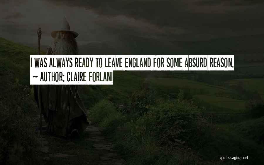 Claire Forlani Quotes: I Was Always Ready To Leave England For Some Absurd Reason.