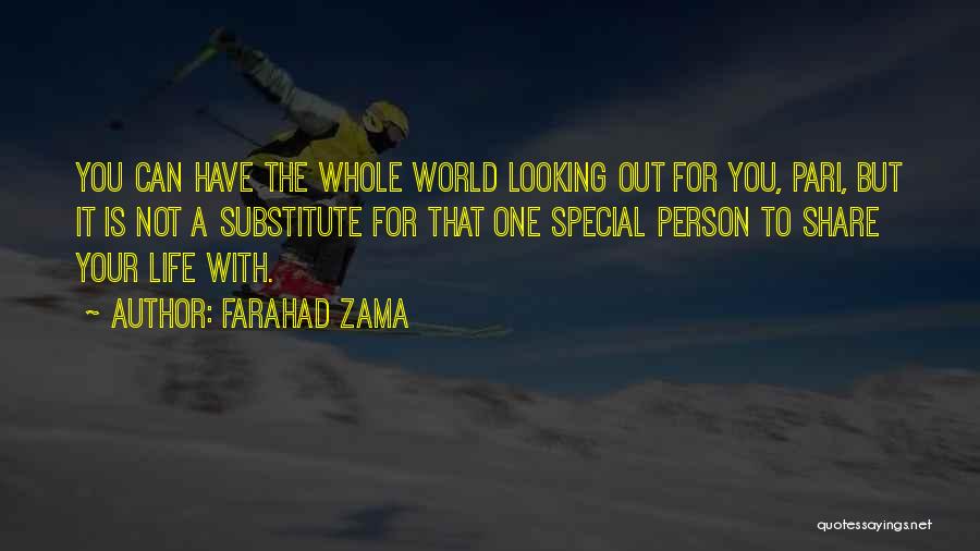 Farahad Zama Quotes: You Can Have The Whole World Looking Out For You, Pari, But It Is Not A Substitute For That One