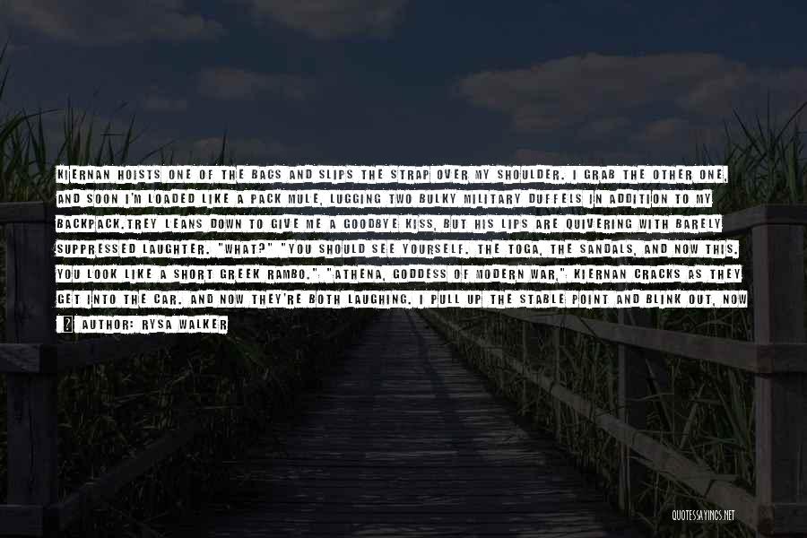 Rysa Walker Quotes: Kiernan Hoists One Of The Bags And Slips The Strap Over My Shoulder. I Grab The Other One, And Soon