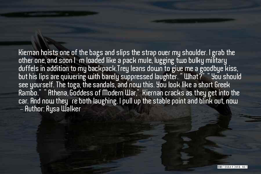 Rysa Walker Quotes: Kiernan Hoists One Of The Bags And Slips The Strap Over My Shoulder. I Grab The Other One, And Soon