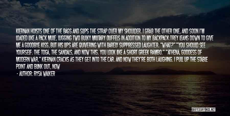 Rysa Walker Quotes: Kiernan Hoists One Of The Bags And Slips The Strap Over My Shoulder. I Grab The Other One, And Soon