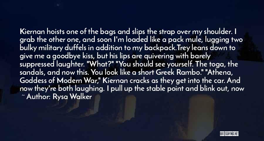 Rysa Walker Quotes: Kiernan Hoists One Of The Bags And Slips The Strap Over My Shoulder. I Grab The Other One, And Soon