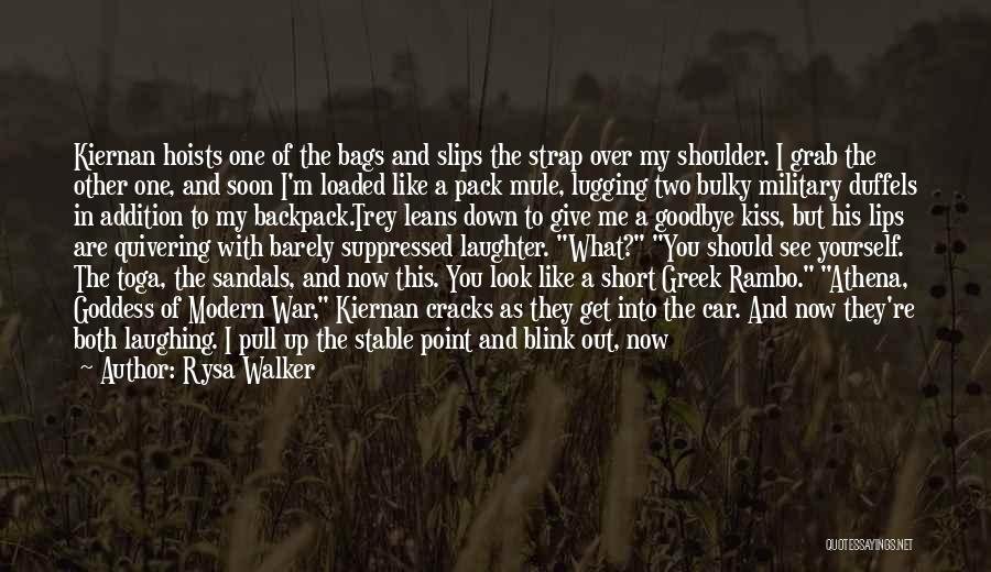 Rysa Walker Quotes: Kiernan Hoists One Of The Bags And Slips The Strap Over My Shoulder. I Grab The Other One, And Soon