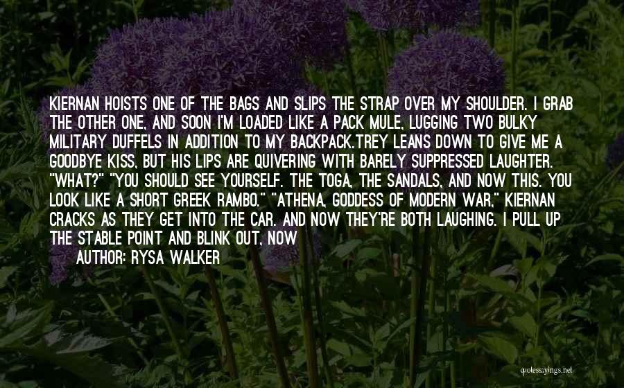 Rysa Walker Quotes: Kiernan Hoists One Of The Bags And Slips The Strap Over My Shoulder. I Grab The Other One, And Soon