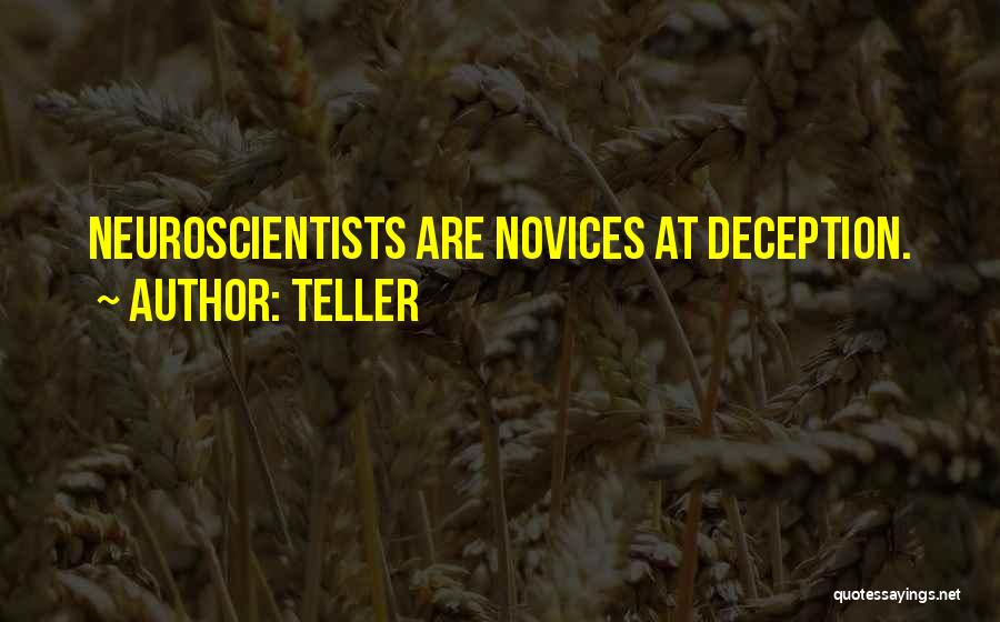 Teller Quotes: Neuroscientists Are Novices At Deception.