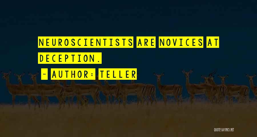 Teller Quotes: Neuroscientists Are Novices At Deception.
