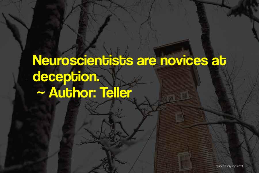 Teller Quotes: Neuroscientists Are Novices At Deception.