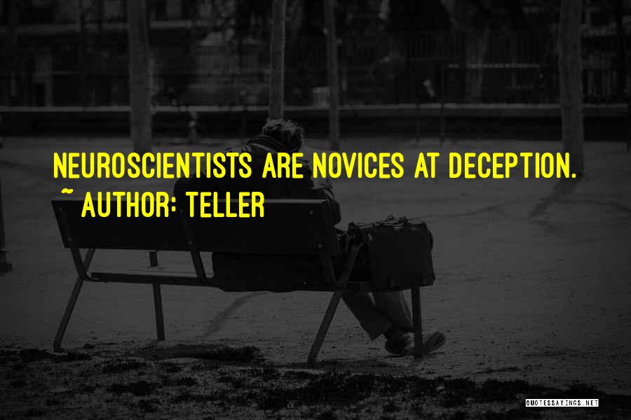 Teller Quotes: Neuroscientists Are Novices At Deception.